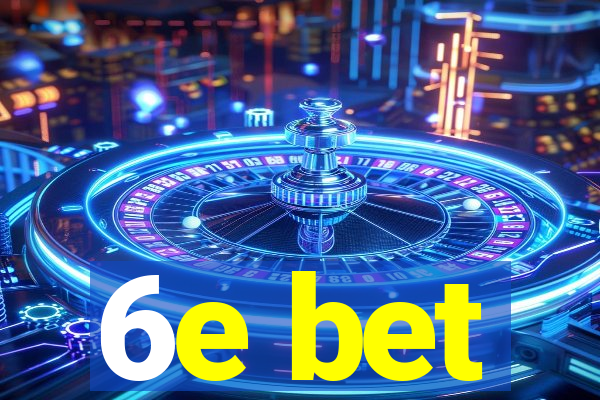 6e bet